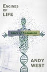 Engines of Life: Tales of Evolution - Andy West - 9781301617647