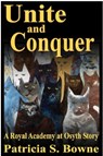 Unite and Conquer: A Royal Academy at Osyth Story - Patricia S Bowne - 9781301618712