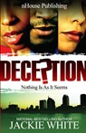 Deception: Nothing Is As It Seems - Jackie White - 9781301628223