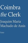 Coimbra the Clerk - Joaquim Maria Machado de Assis - 9781301658824