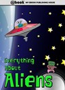 Everything About Aliens - myebook - 9781301670062