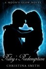 Riley's Redemption, A Moon's Glow Novel, # 3 - Christina Smith - 9781301673070
