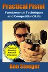 Practical Pistol - Ben Stoeger - 9781301678167