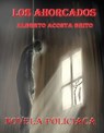 Los ahorcados, novela negra - Alberto Acosta Brito - 9781301694631