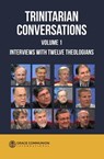 Trinitarian Conversations: Interviews With Twelve Theologians - Grace Communion International - 9781301702008