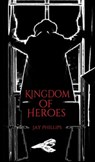 Kingdom of Heroes - Jay Phillips - 9781301702428