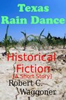 Texas Rain Dance - Robert C. Waggoner - 9781301708505
