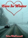 Love In Winter - John McDonnell - 9781301708994