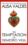 The Temptation of Demetrio Vigil - Alisa Valdes - 9781301713387