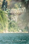 Resurrection Bay - James Chandler - 9781301715527