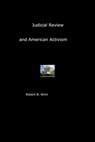 Judicial Review and American Activism - Robert Winn - 9781301716289