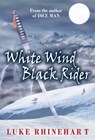 White Wind, Black Rider - Luke Rhinehart - 9781301727193