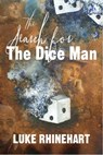 The Search for the Dice Man - Luke Rhinehart - 9781301754878