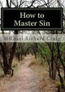 How to Master Sin - Michael Richard Craig - 9781301771998