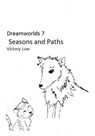 Dreamworlds 7: Seasons and Paths - Victory Low - 9781301781195