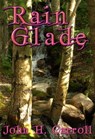 Rain Glade - John H. Carroll - 9781301790869