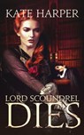 Lord Scoundrel Dies - A Regency Murder Mystery - Kate Harper - 9781301807208