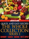 Quick and Easy Recipes: The Whole Collection Series 1 - Jackie Clark - 9781301815678