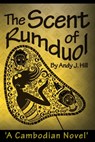 The Scent of Rumduol: A Cambodian Novel - Andy J. Hill - 9781301821327