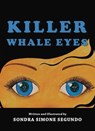 Killer Whale Eyes - Sondra Segundo - 9781301831777