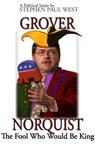 Grover Norquist The Fool Who Would Be King - Stephen Paul West - 9781301832736