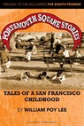 Portsmouth Square Stories: Tales of A San Francisco Childhood - William Poy Lee - 9781301834648