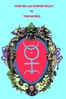 John Dee and Edward Kelley - Tom Morris - 9781301837021