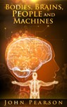 Bodies, Brains, People and Machines - John Pearson - 9781301859214