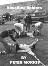 Abseiling Spiders - Peter Morris - 9781301870646