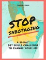 Stop Sabotaging: A 31-Day DBT Challenge to Change Your Life - Debbie Corso - 9781301892259