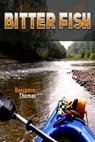 Bitter Fish - Benjamin Thomas - 9781301936250