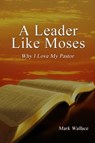 A Leader Like Moses - Mark Wallace - 9781301954056