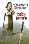 The Soldier's Daughter - Roby James - 9781301955381