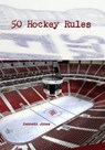 50 Hockey Rules - Ken Jones - 9781301977932