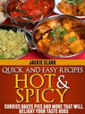 Quick and Easy Recipes Hot and Spicy: Curries Bakes Pies and More That Will Delight Your Taste Buds - Jackie Clark - 9781301985142