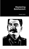 Mastering Bolshevism - Joseph Stalin - 9781304073754