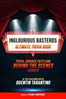Inglourious Basterds - Ultimate Trivia Book: Trivia, Curious Facts And Behind The Scenes Secrets Of The Film Directed By Quentin Tarantino - Filmic Universe - 9781304612106