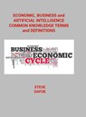 Economic, Business and Artificial Intelligence Common Knowledge Terms And Definitions - Steve Dafoe - 9781304634726