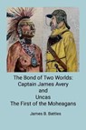 The Bond of Two Worlds - James Battles - 9781304687111