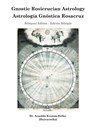 Gnostic Rosicrucian Astrology - Daath Gnosis ; Arnoldo Krumm-Heller - 9781304944054