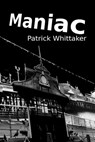 Maniac - Patrick Whittaker - 9781310023491