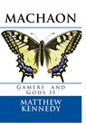 Gamers and Gods II: MACHAON - Matthew Kennedy - 9781310024221
