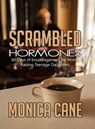 Scrambled Hormones: 60 Days of Encouragement for Moms Raising Teenage Daughters - Monica Cane - 9781310051289