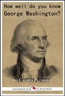 How Well Do You Know George Washington? A 15-Minute Book - Calista Plummer - 9781310059599