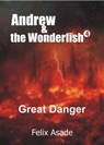 Andrew and the Wonderfish 4: Great danger - Felix Asade - 9781310063664