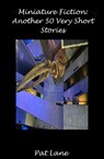 Miniature Fiction: Another 50 Very Short Stories - Patrick Lane - 9781310065651