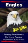Eagles For Kids - Amazing Animal Books For Young Readers - Nicholas Williams ; John Davidson - 9781310069000