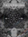 Tai Chi Exercises - Kevin Dwyer - 9781310073854