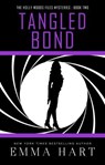 Tangled Bond (Holly Woods Files, #2) - Emma Hart - 9781310074981