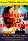 Eczema Cure How To Beat The Odds - Rachel Simon - 9781310075759